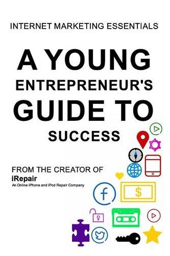 A Young Entrepreneur's Guide To Success [Paperback]