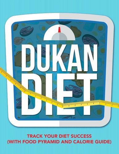 Dukan Diet Track Your Diet Success (ith Food Pyramid And Calorie Guide) [Paperback]