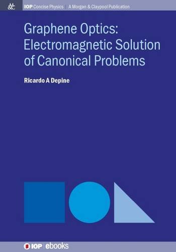 Graphene Optics Electromagnetic Solution Of Canonical Problems [Paperback]