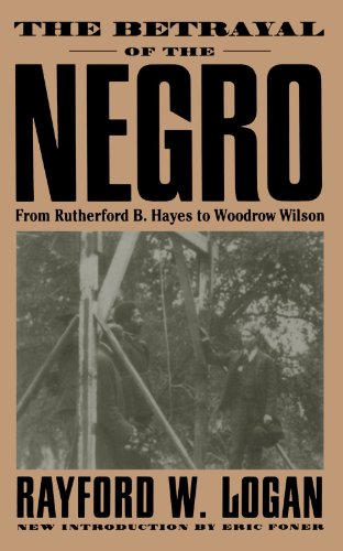 The Betrayal Of The Negro From Rutherford B. Hayes To Woodro Wilson [Paperback]