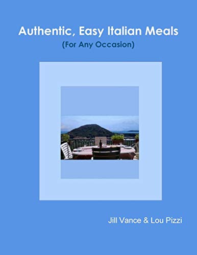 Authentic, Easy Italian Meals For Any Occasion [Paperback]