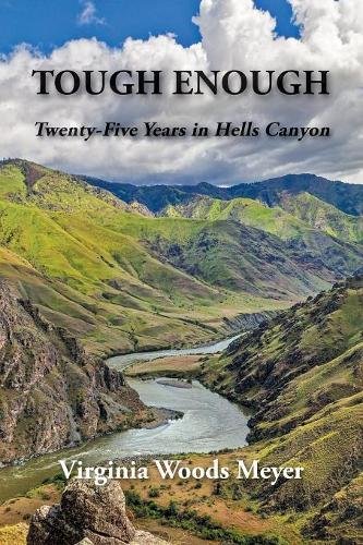 Tough Enough Tenty-Five Years In Hells Canyon [Paperback]