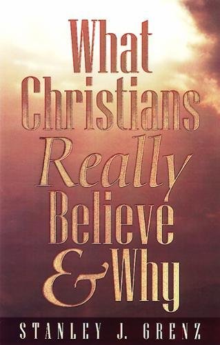 What Christians Really Believe & Why [Paperback]