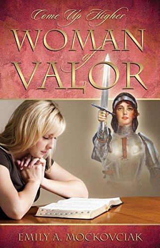 Woman Of Valor Come Up Higher [Paperback]