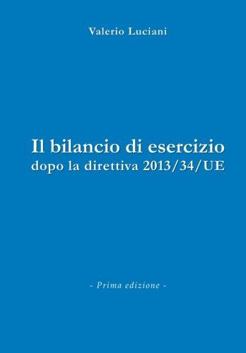 Il Bilancio Di Esercizio Dopo La Direttiva 2013/34/ue (italian Edition) [Paperback]