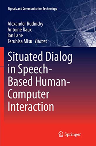 Situated Dialog in Speech-Based Human-Computer Interaction [Paperback]