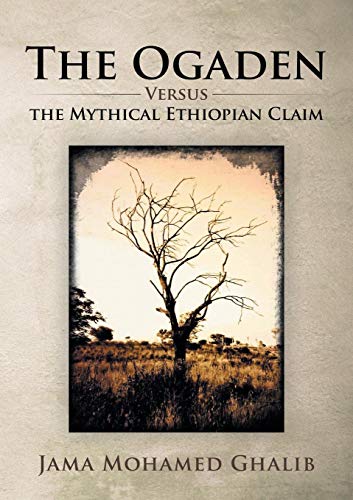 The Ogaden Versus The Mythical Ethiopian Claim [Paperback]