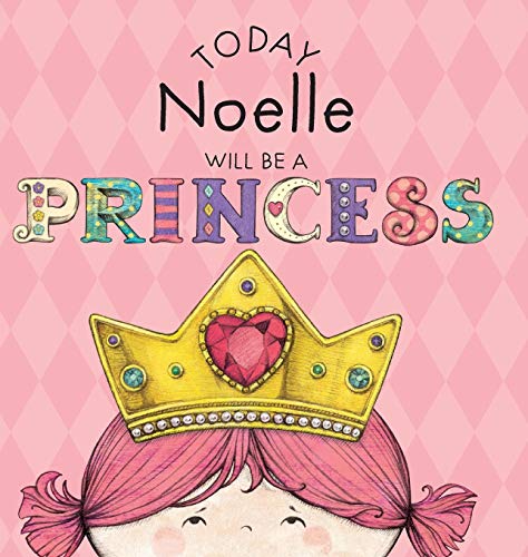 Today Noelle Will Be A Princess [Hardcover]