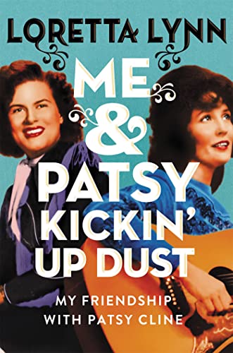 Me & Patsy Kickin' Up Dust: My Friendship with Patsy Cline [Hardcover]