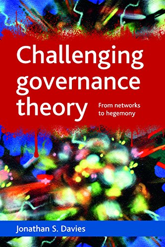 Challenging Governance Theory From Netorks to Hegemony [Paperback]