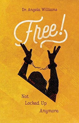 Free Not Locked Up Anymore [Paperback]