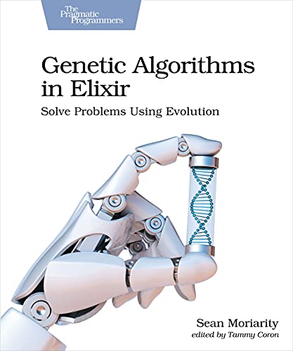 Genetic Algorithms in Elixir Solve Problems Using Evolution [Paperback]