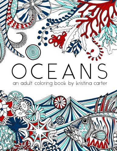 Oceans An Adult Coloring Book By Kristina Carter [Paperback]