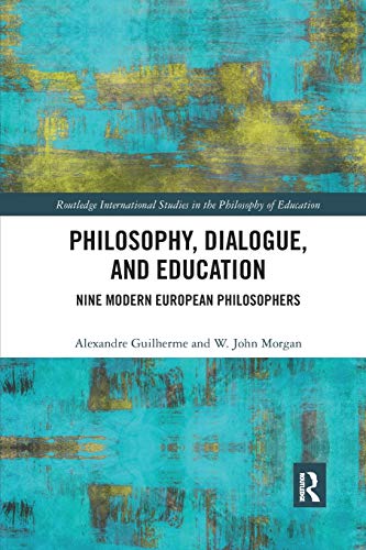 Philosophy, Dialogue, and Education Nine Modern European Philosophers [Paperback]