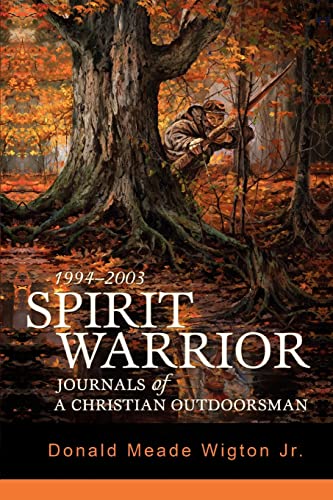 Spirit Warrior  Journals of a Christian Outdoorsman [Unknon]