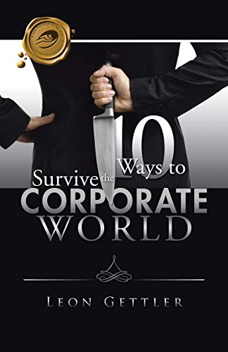 Ten Ways To Survive The Corporate World [Paperback]