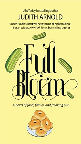 Full Bloom: A Novel of Food, Family, and Freaking Out [Paperback]