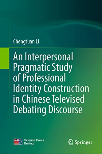 An Interpersonal Pragmatic Study of Professional Identity Construction in Chines [Hardcover]