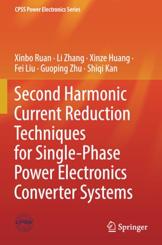 Second Harmonic Current Reduction Techniques for Single-Phase Poer Electronics  [Paperback]