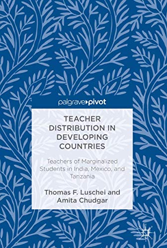 Teacher Distribution in Developing Countries: Teachers of Marginalized Students  [Hardcover]