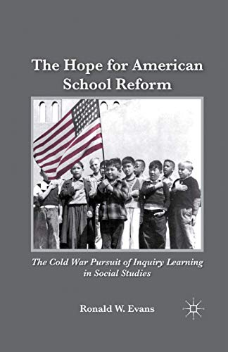 The Hope for American School Reform: The Cold War Pursuit of Inquiry Learning in [Paperback]