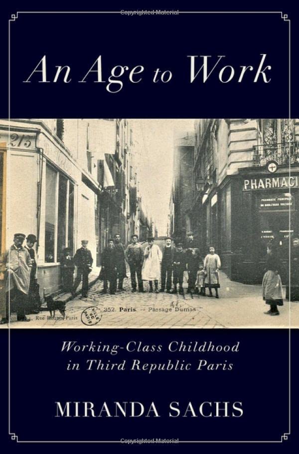 An Age to Work: Working-Class Childhood in Third Republic Paris [Hardcover]