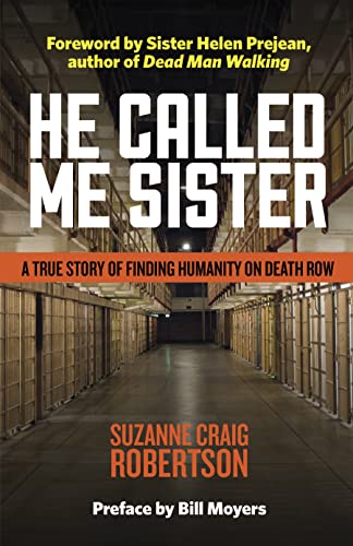 He Called Me Sister: A True Story of Finding Humanity on Death Row [Hardcover]