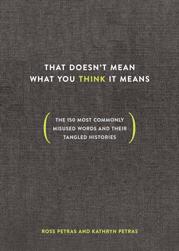 That Doesn't Mean What You Think It Means: The 150 Most Commonly Misused Words a [Hardcover]