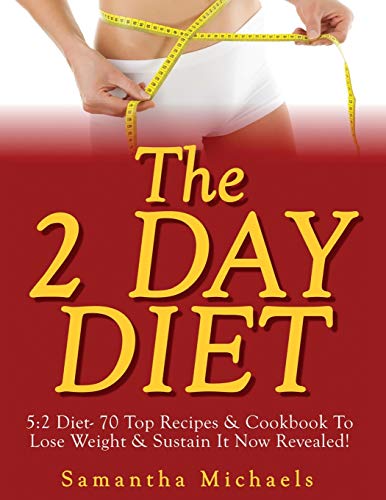 2 Day Diet  52 Diet- 70 Top Recipes & Cookbook to Lose Weight & Sustain It No [Paperback]