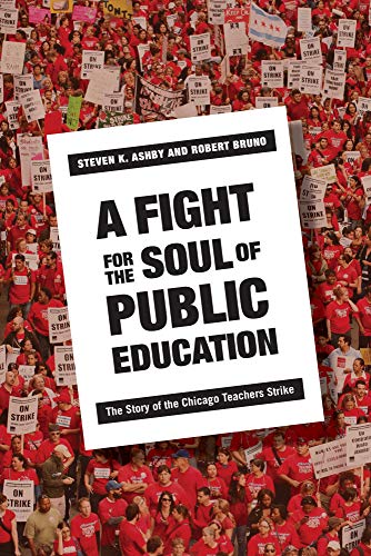 A Fight For The Soul Of Public Education The Story Of The Chicago Teachers Stri [Hardcover]