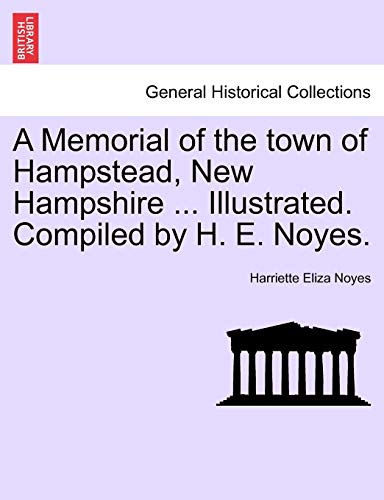 A Memorial Of The Ton Of Hampstead, Ne Hampshire ... Illustrated. Compiled By  [Paperback]