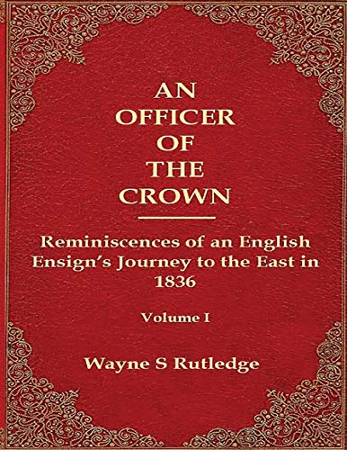 An Officer Of The Cron Reminiscences Of An English Ensign's Journey To The Eas [Paperback]