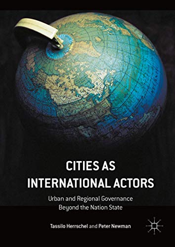 Cities as International Actors Urban and Regional Governance Beyond the Nation  [Hardcover]