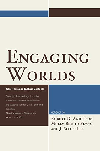 Engaging Worlds Core Texts and Cultural Contexts. Selected Proceedings from the [Paperback]