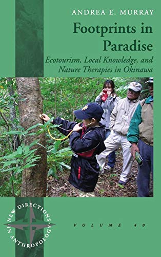 Footprints in Paradise Ecotourism, Local Knoledge, and Nature Therapies in Oki [Hardcover]