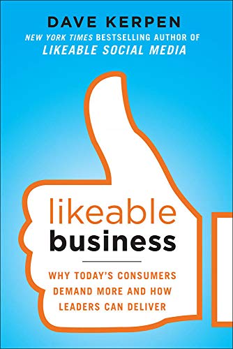 Likeable Business Why Today's Consumers Demand More and Ho Leaders Can Deliver [Paperback]