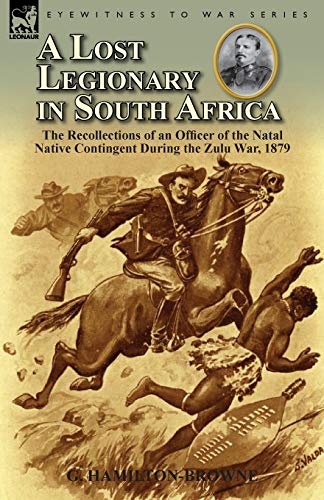 Lost Legionary in South Africa  The Recollections of an Officer of the Natal Na [Paperback]