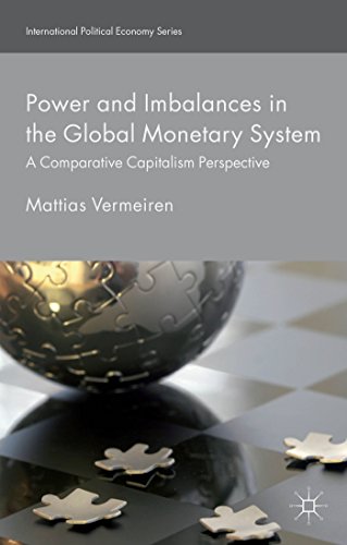 Power and Imbalances in the Global Monetary System: A Comparative Capitalism Per [Hardcover]