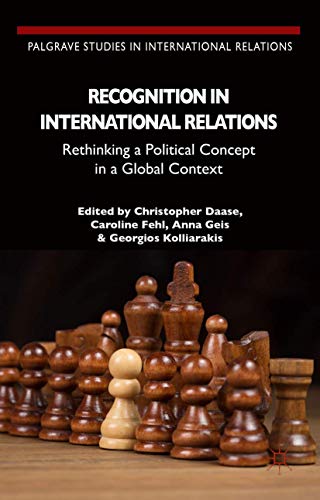 Recognition in International Relations: Rethinking a Political Concept in a Glob [Hardcover]