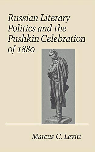 Russian Literary Politics And The Pushkin Celebration Of 1880 (cornell Studies I [Hardcover]