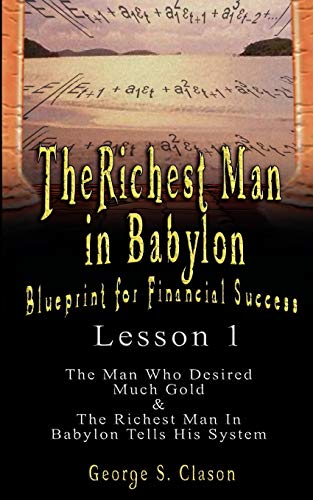 The Richest Man In Babylon Blueprint For Financial Success - Lesson 1 The Man  [Paperback]