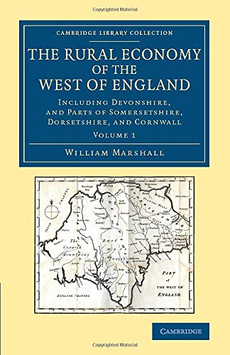 The Rural Economy of the West of England Volume 1 Including Devonshire, and Pa [Paperback]