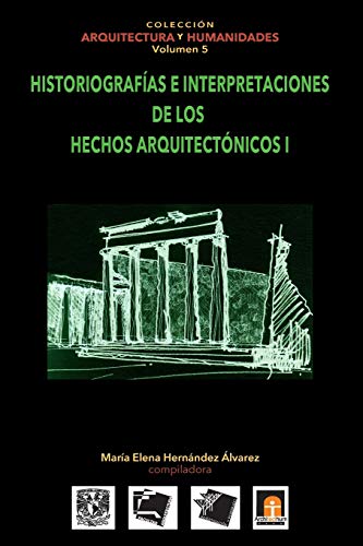 Volumen 5 Historiografias E Interpretaciones De Los Hechos Arquitectnicos (cole [Paperback]