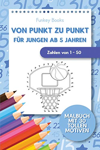 Von Punkt Zu Punkt Fur Jungen Ab 5 Jahren - Zahlen Von 1 - 50