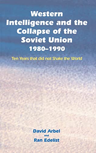 Western Intelligence and the Collapse of the Soviet Union 1980-1990 Ten Years  [Hardcover]