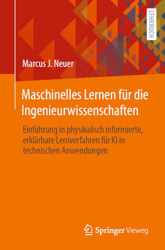 Maschinelles Lernen fr die Ingenieurwissenschaften: Einfhrung in physikalisch  [Paperback]