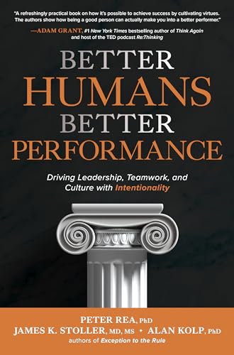 Better Humans, Better Performance: Driving Leadership, Teamwork, and Culture wit [Hardcover]