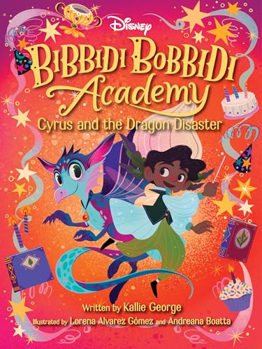 Disney Bibbidi Bobbidi Academy #4: Cyrus and the Dragon Disaster [Paperback]