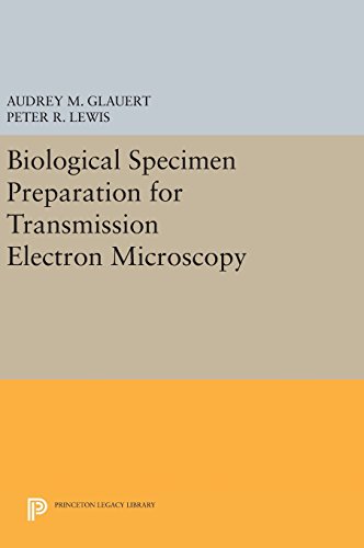 Biological Specimen Preparation for Transmission Electron Microscopy [Hardcover]