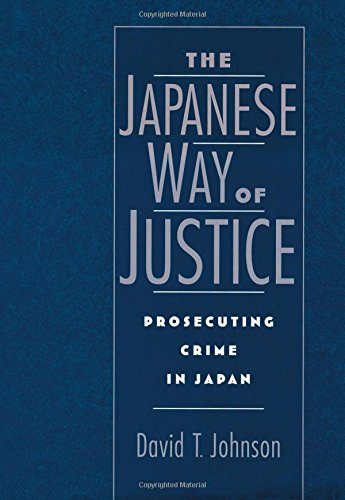 The Japanese Way of Justice Prosecuting Crime in Japan [Hardcover]